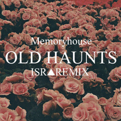 Memoryhouse - Old Haunts (ISRΔ Edit)