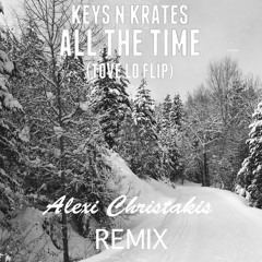 KEYS N KRATES - ALL THE TIME (Alexi Christakis Remix) [FREE DOWNLOAD]