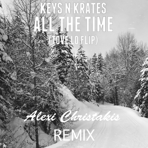 KEYS N KRATES - ALL THE TIME (Alexi Christakis Remix) [FREE DOWNLOAD]