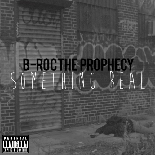Something Real by B-rocTheProphecy