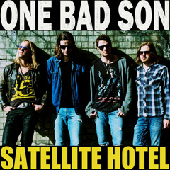 One Bad Son - Satellite Hotel