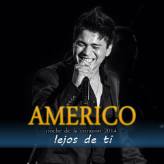 Americo - Lejos De Ti - La Gran Noche De La corazon 2014