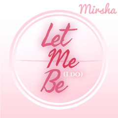 Let Me Be (I Do) -  Mirsha (Raisa cover)