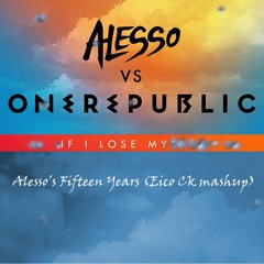 If I Lose My Alesso's Fifteen Years (Eico Ck mashup Preview)