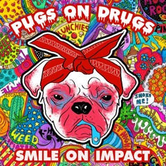 Smile on Impact - Pugs on Drugs (Slop Rock Remix) Chuckie/Dirty Dutch Radio