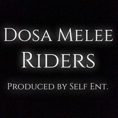 Dosa Melee - Riders Ft. Self Ent.