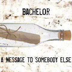 A Message to Somebody Else