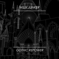 Wilix Junker - Gothic Repower [FREE]