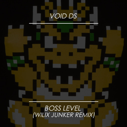 VoidDS - Boss Level (Wilix Junker remix) [FREE]