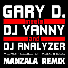 Gary D. meets Yanny & Analyzer - Higher State Of Happiness (Manzala Remix)