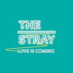 The Stray (스트레이) - Love Is Coming
