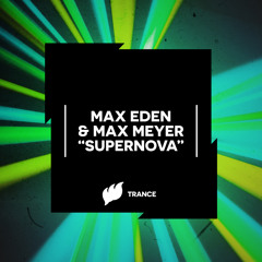 Max Eden & Max Meyer - Supernova [OUT NOW]