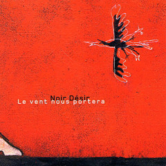 Noir Desir - Le Vent Nous Portera (Spielzeugmusik Edit)