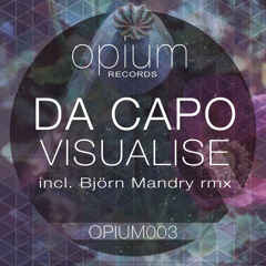 Da Capo - Visualise (Original Mix)[OPIUM003] - OUT TODAY 18.7.2014