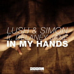 Lush & Simon Ft Delaney Jane - In My Hands (OUT NOW)