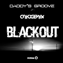 Daddy's Groove & Cryogenix - Blackout (Preview) - Out August 1st