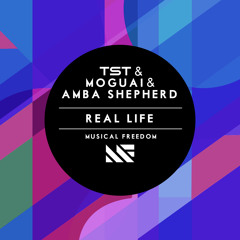 TST & MOGUAI & AMBA SHEPHERD - Real Life (Original Mix)[OUT NOW]