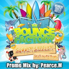 [THE BOUNCE FACTORY - SUMMER SIZZLER PROMO MIX 1] By Pearce M