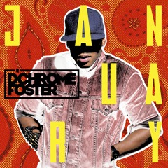 D'Chrome Foster | JANUARY