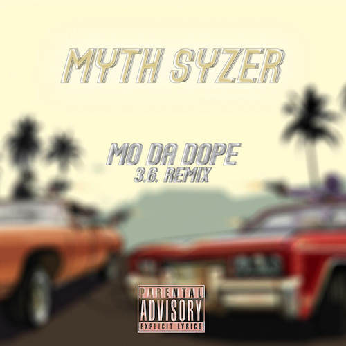 Myth Syzer - Mo Da Dope 3.6 Remix