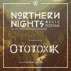 -OTOTOXIK-NORTHERN NIGHTS MUSIC FESTIVAL 2014 MIXTAPE