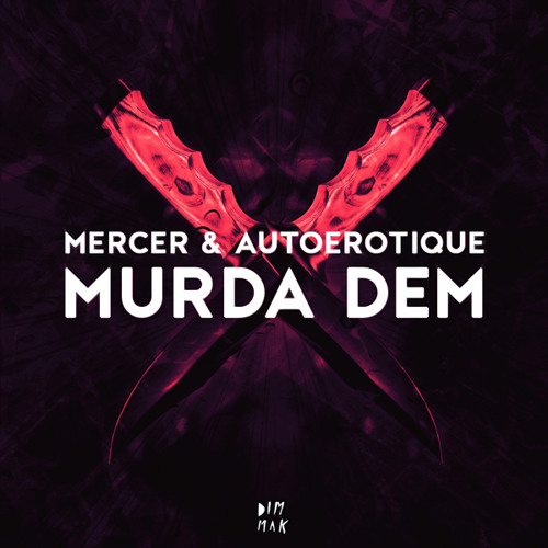 MERCER & AUTOEROTIQUE - Murda dem (Original Mix) - Out July 29