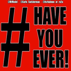 Have You Ever [Feat. Carlo Swisherman & Rhalmne]