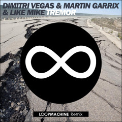 Dimitri Vegas, Martin Garrix, Like Mike - Tremor (Loopmachine Remix)