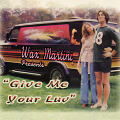Wax Martini - Give Me Ur Luv (FREE DOWNLOAD)