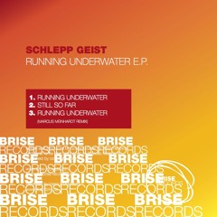 Schlepp Geist - Running Underwater (Brise 046)