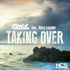 OLWIK feat. Alexa Lusader - Taking Over [FREE DOWNLOAD]