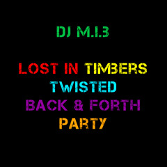 Lost In Timbers Twisted Back & Forth Party
