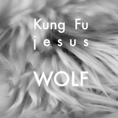 KUNG FU JESUS - Wolf