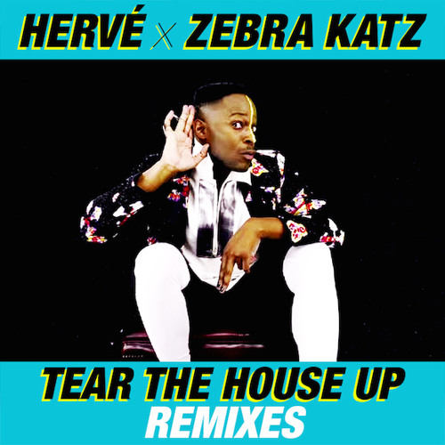 Hervé & Zebra Katz -  Tear The House Up (Jay Robinson Remix)
