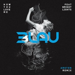 3LAU Ft. Bright Lights - How You Love Me (Arston Remix)