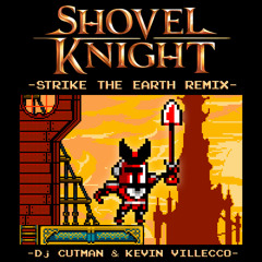 Shovel Knight - Strike The Earth Remix ft. Kevin Villecco