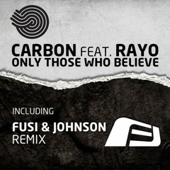 Carbon - Only those who believe feat. Rayo