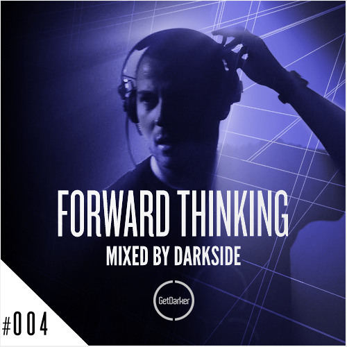 Darkside - Forward Thinking 004 [GetDarker]