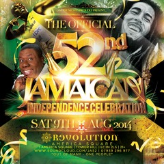 THE OFFICIAL 52ND JAMAICAN INDEPENDENCE CELEBRATION - Sat 9th Aug @ Revolution America Sq