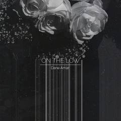 Dane Amar - On The Low (Prod. KidGhost)