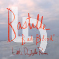 Bastille Bad&#x20;Blood&#x20;&#x28;Little&#x20;Daylight&#x20;Remix&#x29; Artwork