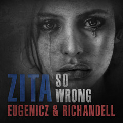 Zita - So Wrong ft. Eugenicz & Richandell