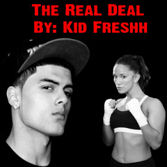 The Real Deal  By: Kid Freshh