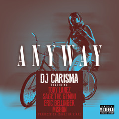 DJ Carisma featuring Tory Lanez, Sage the Gemini, Eric Bellinger and Mishon - Anyway EXPLICIT