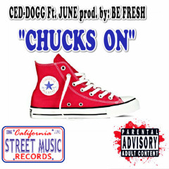 "CHUCKS ON" - CED-DOGG Ft. JUNE prod. by: BE FRESH