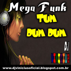 Mega Funk Tum Dum Dum 2014 ( Dj Vinicius) (Agora disponivel no Spotify)