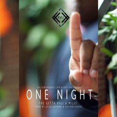 The Getta - One Night (feat. KVLI & A.Miles) [Prod By Kalionthebeat & Julio Supreme]