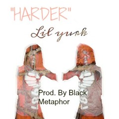 Lil Yurk x Harder ( Audio ) Prod.by Black Metaphor