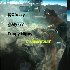 CruiseAroun` (Smokin` L0UD) - Fozzy, ALY, Trippy Nippi 2014 [@gfozzy]