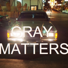 GRAY MATTERS